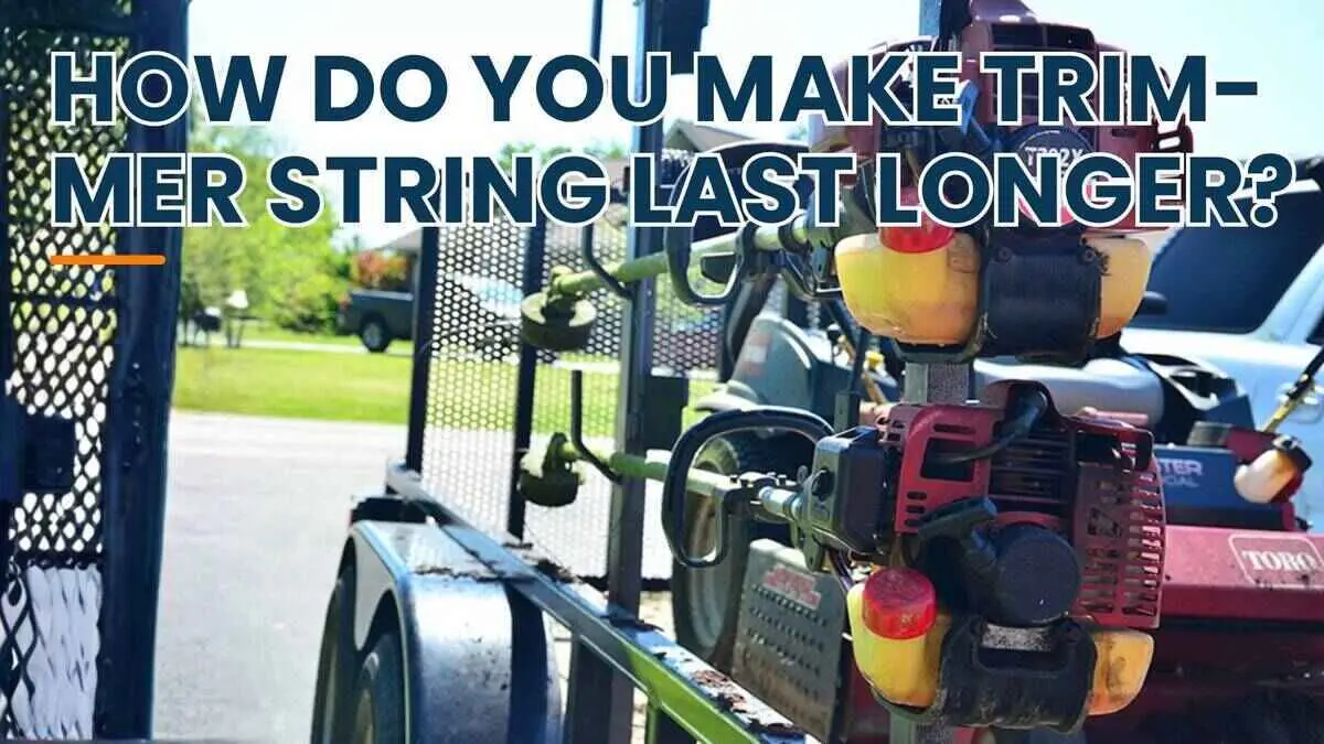 How to Make the String in your Weed Eater Last Longer
