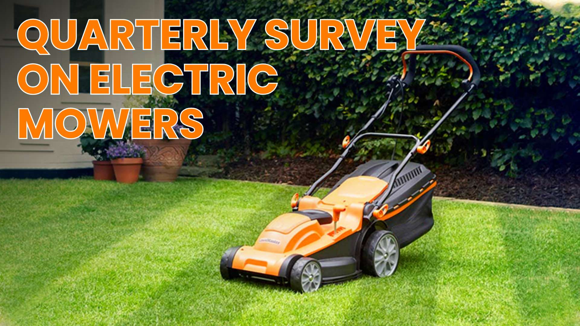 Unlocking Trends: Quarterly Survey of GreenPal on Electric Mowers By Greenpal