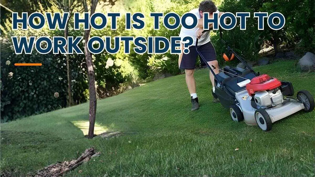 ​How hot is too hot to work outside?